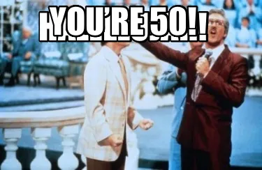 HALLELUJAH! YOU’RE 50!