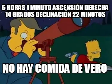 Funny 6 HORAS 1 MINUTO ASCENSIÓN DERECHA 14 GRADOS DECLINACIÓN 22 MINUTOS NO HAY COM