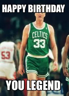 Happy Birthday You Legend