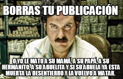 Borras Tu Publicacin O Yo Le Mato A Su Mam A Su Pap A Su Hermanito A Su Abuelita