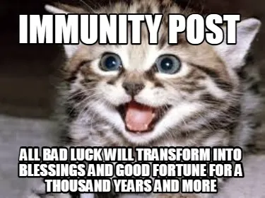 Funny IMMUNITY POST ALL BAD LUCK WILL TRANSFORM INTO BLESSINGS AND GOOD FORTUNE FOR A