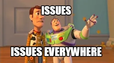 Funny ISSUES ISSUES EVERYWHERE