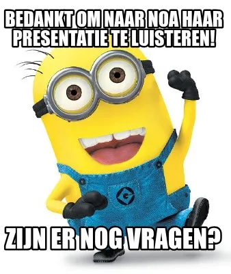 Funny Bedankt om naar Noa haar presentatie te luisteren! Zijn er nog vragen?