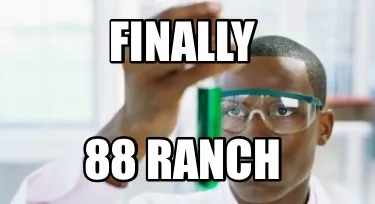 Funny Finally 88 Ranch