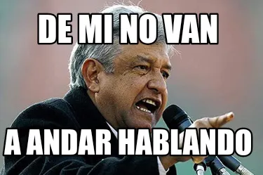 De mi no van a andar hablando