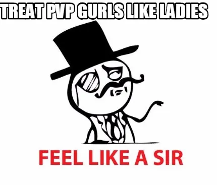 Funny treat pvp gurls like ladies