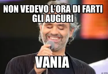 Funny Non vedevo l’ora di farti gli auguri Vania