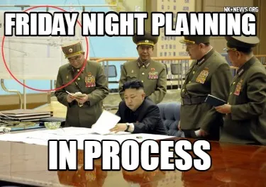 Friday Night Planning in process