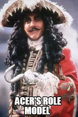 Funny Acer's Role model