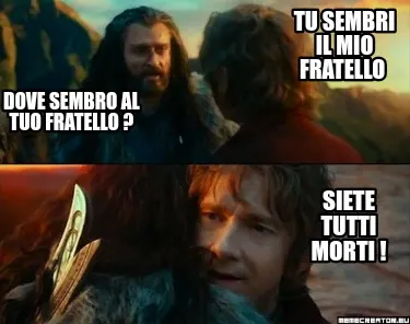 Funny Tu sembri il mio fratello Siete tutti morti ! Dove sembro al tuo fratello ?