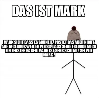 Das Ist Mark Mark Sieht Dass Es Schneit. Postet Das Aber Nicht Auf Facebook Weil