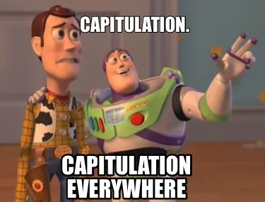 Capitulation. Capitulation everywhere