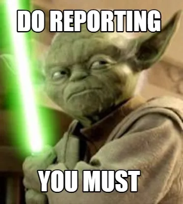 Do reporting You must