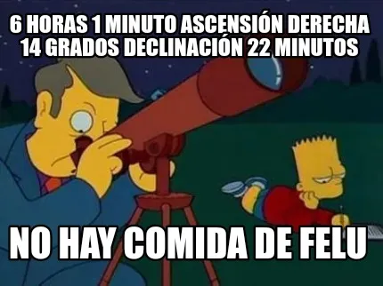 Funny 6 horas 1 minuto ascensión derecha 14 grados declinación 22 minutos No hay com