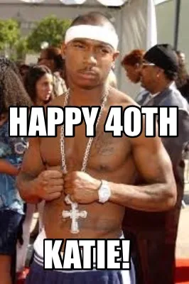 Happy 40th Katie!