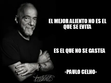 Funny El mejor aliento no es el que se evita es el que no se castea -Paulo Celho-