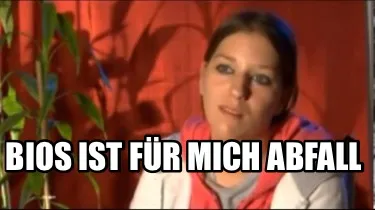 Funny Bios ist für mich Abfall