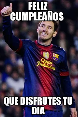Feliz cumpleaños Que disfrutes tu dia