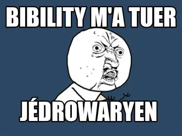 Funny Bibility m'a tuer Jédrowaryen