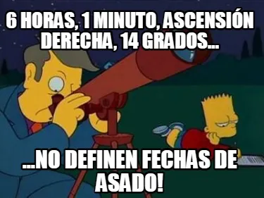 Funny 6 Horas, 1 minuto, ascensión derecha, 14 grados... ...NO DEFINEN FECHAS DE ASAD