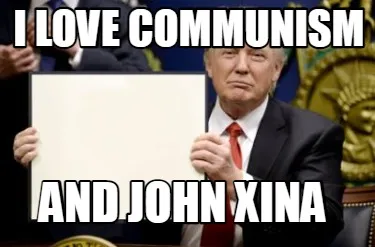 I LOVE COMMUNISM AND JOHN XINA