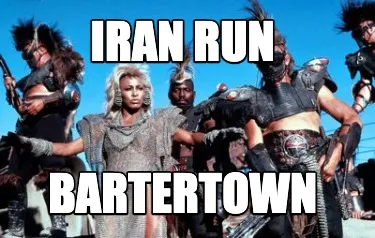 IRAN RUN BARTERTOWN