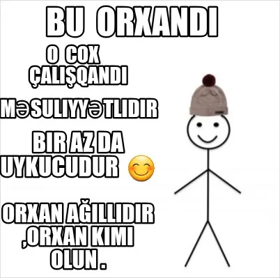 Bu Orxand O Cox Alqand Msuliyytlidir Bir Az Da Uykucudur Orxan Alldr Orxan Kimi