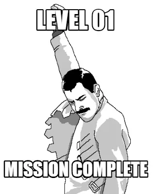 Funny LEVEL 01 MISSION COMPLETE