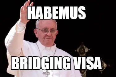 HABEMUS Bridging Visa