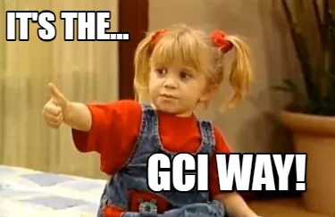 Funny it's the... gci way!