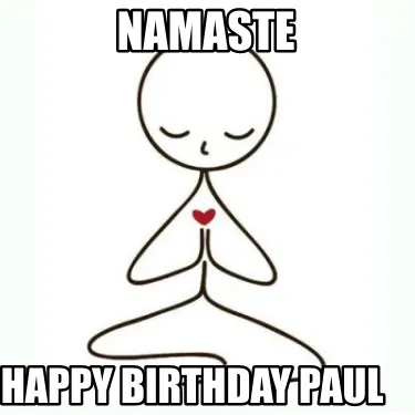 Namaste Happy birthday Paul