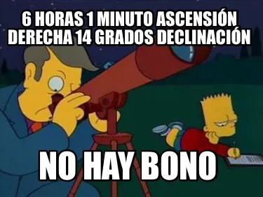 6 horas 1 minuto ascensión derecha 14 grados declinación No hay bono