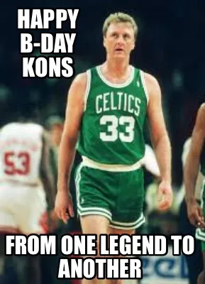 HAPPY B-DAY KONS FROM ONE LEGEND TO ANOTHER