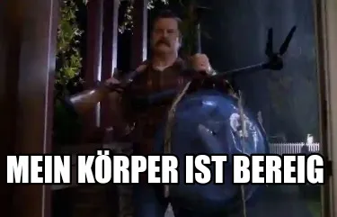 Funny Mein Körper ist bereig
