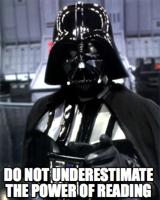 Do not underestimate the power of reading
