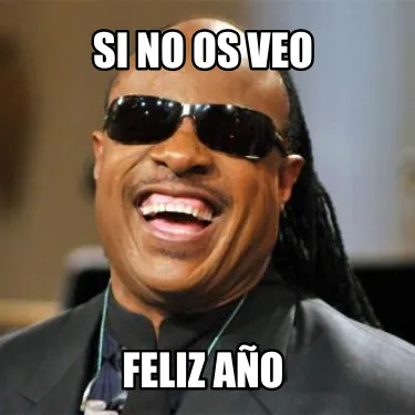 Si no os veo feliz año