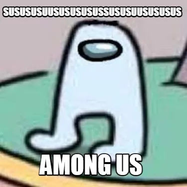 Funny SUSUSUSUUSUSUSUSUSSUSUSUUSUSUSUS AMONG US