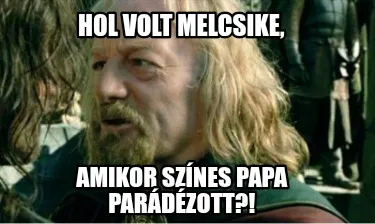 Funny Hol volt Melcsike, Amikor színes papa parádézott?!