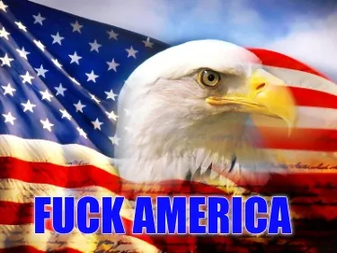 FUCK AMERICA