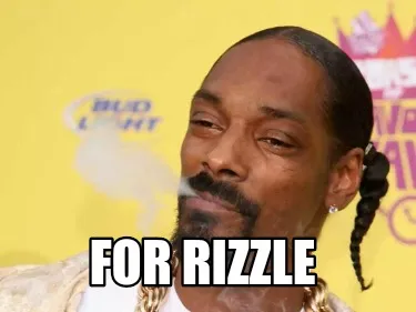 For rizzle