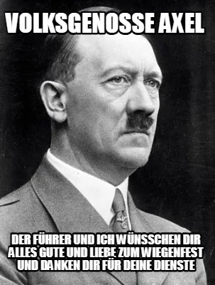 Funny volksgenosse Axel Der Führer und Ich wünsschen Dir alles Gute und Liebe zum Wi