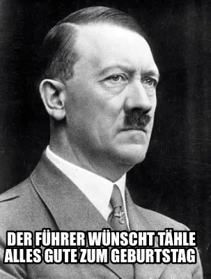 Funny Der Führer wünscht Tähle alles Gute zum Geburtstag