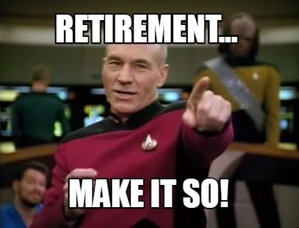 REtirement... make it so!