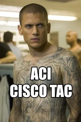 Funny Aci Cisco tac
