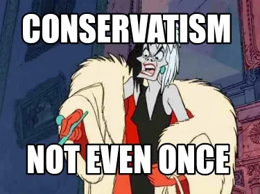 Funny Conservatism Not Even Once