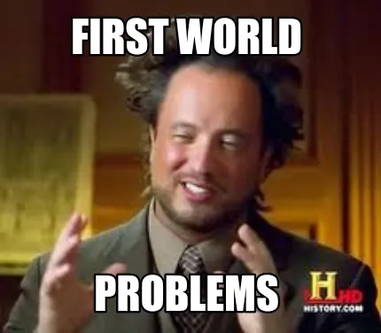 First world Problems