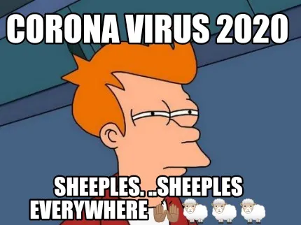 Funny Corona Virus 2020 Sheeples. ..Sheeples everywhere ????????????????????