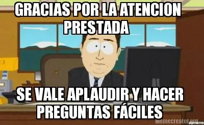 Funny GRACIAS POR LA ATENCION PRESTADA SE VALE APLAUDIR Y HACER PREGUNTAS FÁCILES