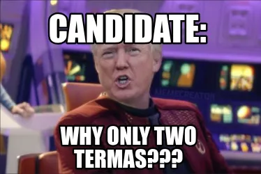 Funny Candidate: Why only two termas???