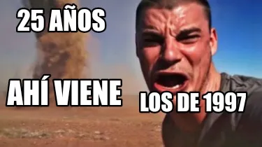 Funny 25 años Los de 1997 Ahí viene